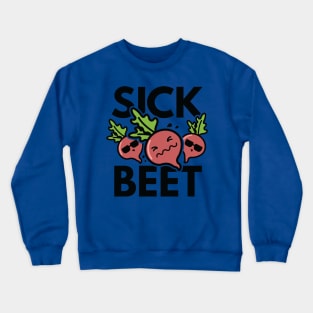 sick beet Crewneck Sweatshirt